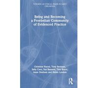 Being and Becoming a Froebelian Community of Evidenced Practice (Towards an Ethical Praxis in Early Childhood)