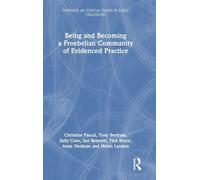Being and Becoming a Froebelian Community of Evidenced Practice (Towards an Ethical Praxis in Early Childhood)