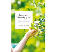 Being and Becoming Good: On the Diversity of Human Goodness and Virtue