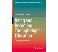 Being and Becoming Through Higher Education: Expanding Possibilities: 13 (Debating Higher Education: Philosophical Perspectives)