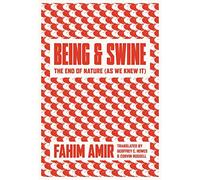 Being and Swine: The End of Nature (As We Knew It)