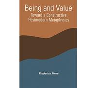 Being and Value: Toward Constructive Postmodern Metaphysics (SUNY Series in Constructive Postmodern Thought)