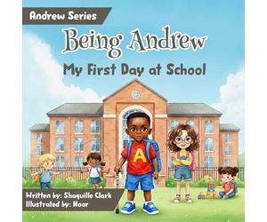 Being Andrew: First Day at School (Andrew Series)