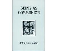 Being as Communion: Studies in Personhood and the Church: No 4 (Contemporary Greek theologians series)