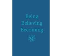 Being Believing Becoming: HARDCOVER JOURNAL with Peacock Blue cover