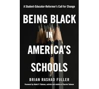 Being Black in America's Schools: A Student-Educator-Reformers Call for Change