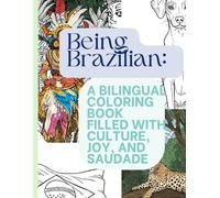Being Brazilian: A Bilingual Coloring Book for Kids & Adults (Food, Culture, Festivals, and Traditions): A Beautiful Bilingual Experience of Brazil’s Culture, Joy, and Identity
