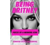 Being Britney: Pieces Of A Modern Icon