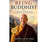 Being Buddhist: A Practical Guide to Living the Dharma in the Modern World (The Enlightened Mind Series)