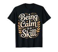 Being Calm Is A Skill Talento de Enfoque de Paz - Camiseta