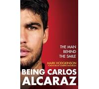 Being Carlos Alcaraz: The Man Behind the Smile - Shortlisted for Charles Tyrwhitt International Sports Book of the Year 2026