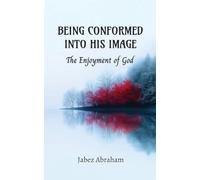 Being Conformed Into His Image: The Enjoyment of God