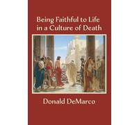 Being Faithful to Life in a Culture of Death