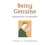 Being Genuine: Stop Being Nice, Start Being Real
