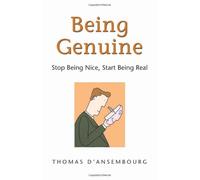 (Being Genuine: Stop Being Nice, Start Being Real) By D'Ansembourg, Thomas (Author) Paperback on (05 , 2007)