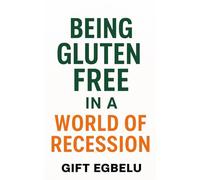Being Gluten-Free In A World of Recession