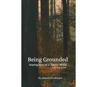 Being Grounded: Staying Sane in a Chaotic World - A 30-day Guide