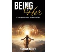 Being Her: 31 Days of Realignment and Rising Higher