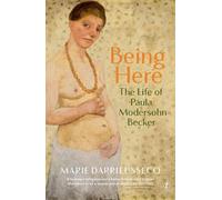 Being Here: The Life of Paula Modersohn-Becker
