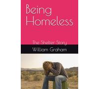 Being Homeless: The Shelter Story