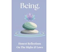 Being.: Honest Reflections On The Highs & Lows