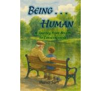 Being Human: A Journey from Breath to Consciousness