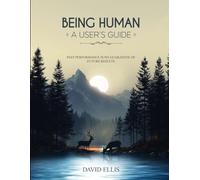 BEING HUMAN A USER’S GUIDE: Past performance is no a guarantee of future results
