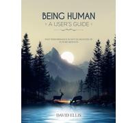 BEING HUMAN A USER’S GUIDE: Past performance is not a guarantee of future results