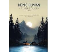 BEING HUMAN A USER’S GUIDE: Past performance is not a guarantee of future results