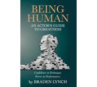 Being Human: An Actor's Guide to Greatness