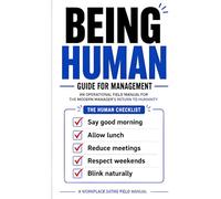 Being Human: Guide for Management: A Hilarious Workplace Satire and Practical Gag Gift for Managers, Coworkers, and White Elephant Parties
