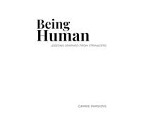 Being Human: Lessons Learned from Strangers