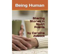 Being Human Sharing Stories in Short Poems