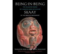Being in Being: The Collected Works of a Master Haida Mythteller (Masterworks of the Classical Haida Mythtellers, 3)