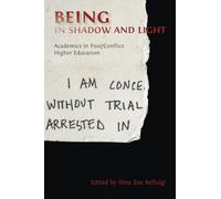 Being in Shadow and Light: Academics in Post/Conflict Higher Education