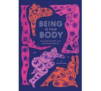 Being in Your Body Guided Journal: A Journal for Self Love and Body: A Journal for Self-Love and Body Positivity