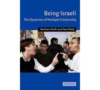 Being Israeli: The Dynamics of Multiple Citizenship: 16 (Cambridge Middle East Studies, Series Number 16)