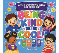 Being Kind is Cool: A fun coloring book for kind kids (Rosie Lani Presents ...Little Hearts, Big Lessons Coloring Series)