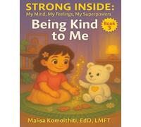 Being Kind to Me (Strong Inside: My Mind, My Feelings, My Superpowers)