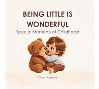 Being Little is Wonderful: Special Moments of Childhood