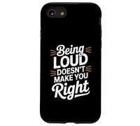 Being Loud Doesn’t Make You Right Funny Sarcastic Quote Carcasa para iPhone SE (2020) / 7 / 8