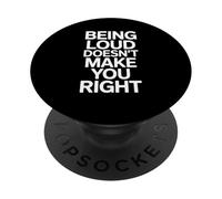 Being Loud Doesn’t Make You Right Funny Sarcastic Quote PopSockets PopGrip Adhesivo