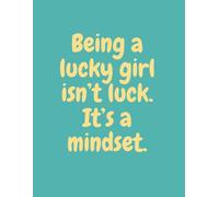 Being lucky isn’t luck-it’s a mindset notebook: Mindset of a Lucky Girl" is a dreamy manifestation journal