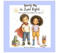 Being Me is Just Right.: No matter how I feel, I am still me.