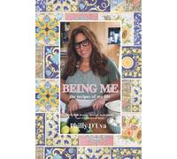Being Me the recipes of my life: An Italian Journey through food, family and the flavors of home