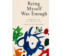 Being myself was enough: fragments of an ordinary life (Collection Fragments)