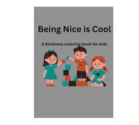 Being Nice is Cool: A fun coloring book about being kind to others