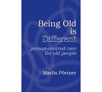 Being Old is Different: Person-centred care for old people