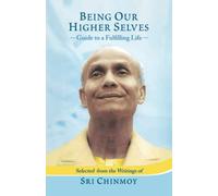 Being Our Higher Selves: Guide to a Fulfilling Life
