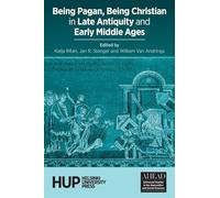 Being Pagan, Being Christian in Late Antiquity and Early Middle Ages (4) (Ahead: Advanced Studies in the Humanities and Social Sciences)